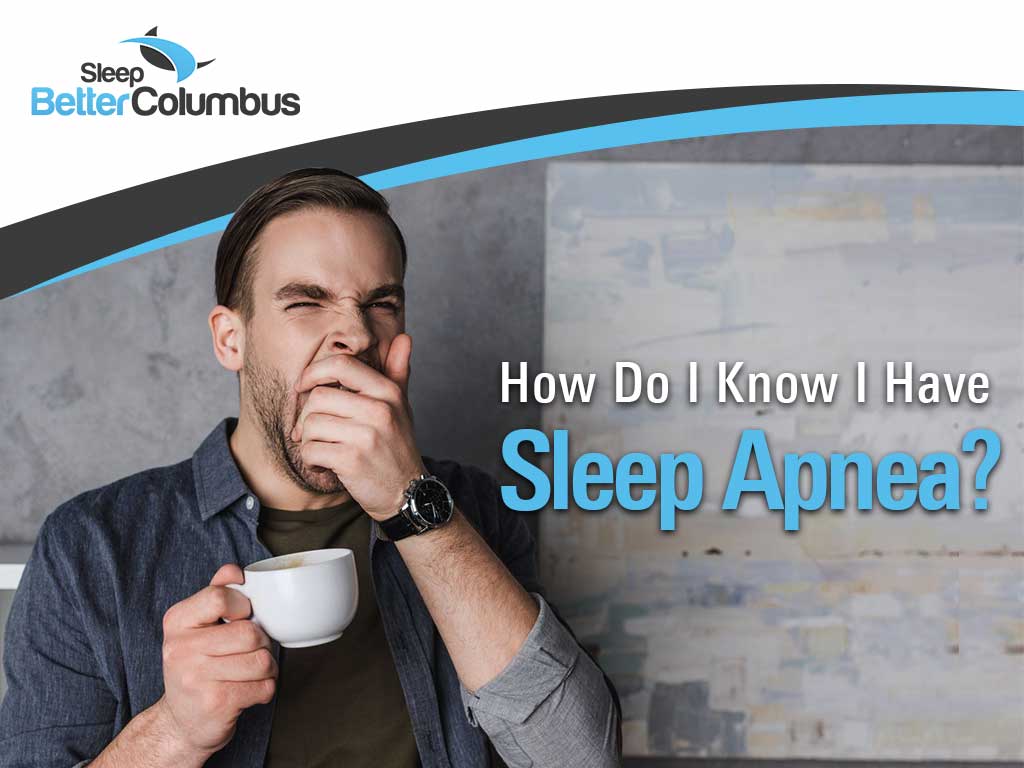 Photo of a man yawning with a cup of coffee with the text: How Do I Know I Have Sleep Apnea?