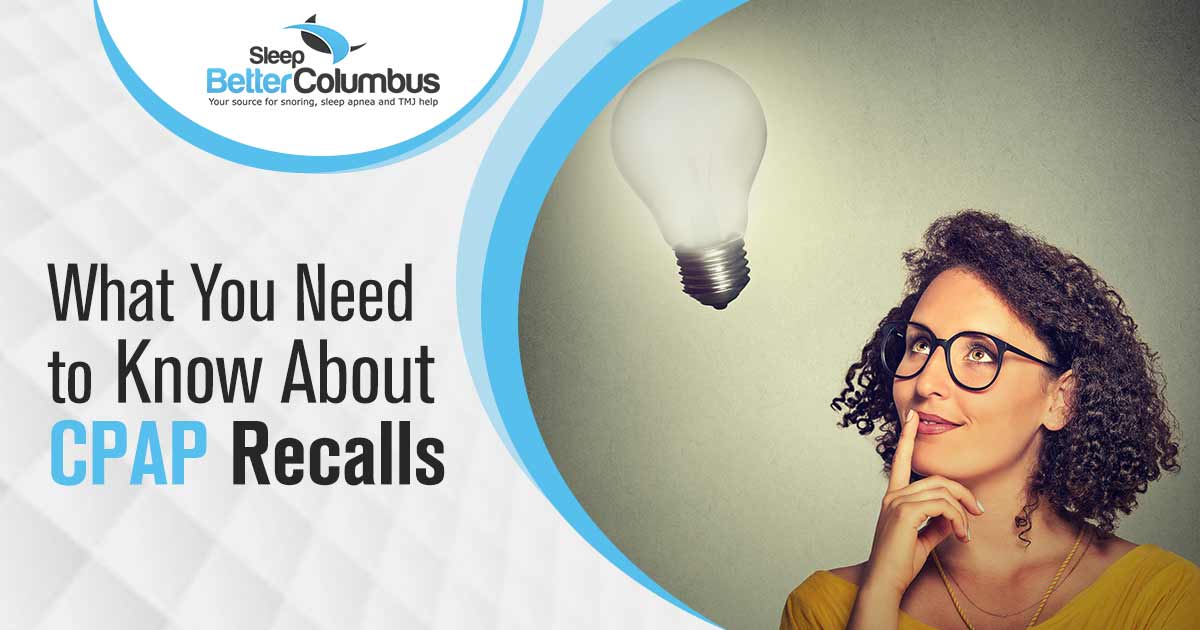 What You Need to Know About CPAP Recalls SLEEP BETTER COLUMBUS