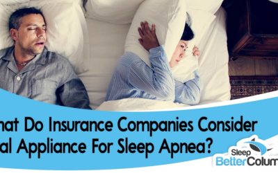 What do insurance companies consider oral appliance for sleep apnea?